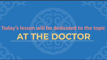 Kyrgyz Language Tutorials Episode 48: At The Doctor