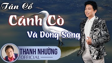 Tân Cổ CÁNH CÒ VÀ DÒNG SÔNG | MiniShow Vọng Cổ Vàng  | Nghệ sĩ THANH NHƯỜNG ✔