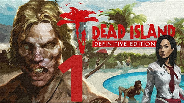Dead Island: Definitive Collection Walkthrough Gameplay 60FPS HD - Intro Xian Mei - Part 1