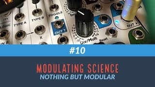 Modulating Science #10: Nothing But Modular