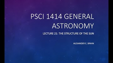 General Astronomy: Lecture 21 - The Structure of the Sun