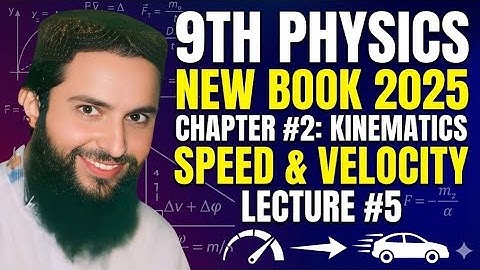 Speed And Velocity | 9th Class Physics New Book 2025 | New Syllabus Physics | Chapter 2 | Kinematics