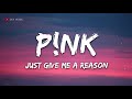 Download Lagu P!nk - Just Give Me a Reason (Lyrics) - 1 hour lyrics
