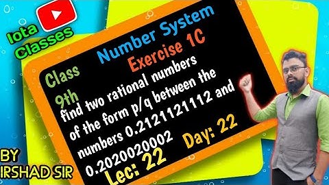 find two rational numbers of the form p/q between the numbers 0.2121121112