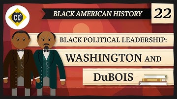 Booker T. Washington and W.E.B DuBois: Crash Course Black American History #22