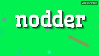 Nodder - How To Pronounce It?