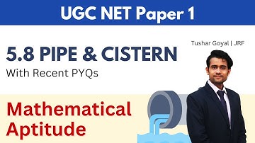 5.8 Pipe and Cistern | Mathematical Aptitude | PYQS | UGC NET Paper 1