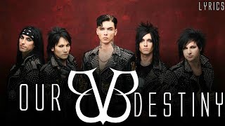 Video thumbnail of "BLACK VEIL BRIDES "Our Destiny" Lyrics"