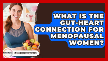 What Is The Gut-heart Connection For Menopausal Women? - Menopause Support Network