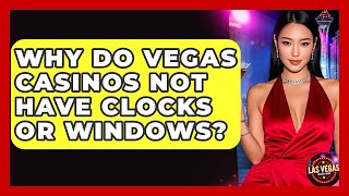 Why Do Vegas Casinos Not Have Clocks or Windows? - Las Vegas Insider Guide