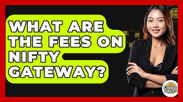 What Are The Fees On Nifty Gateway? - CryptoBasics360.com