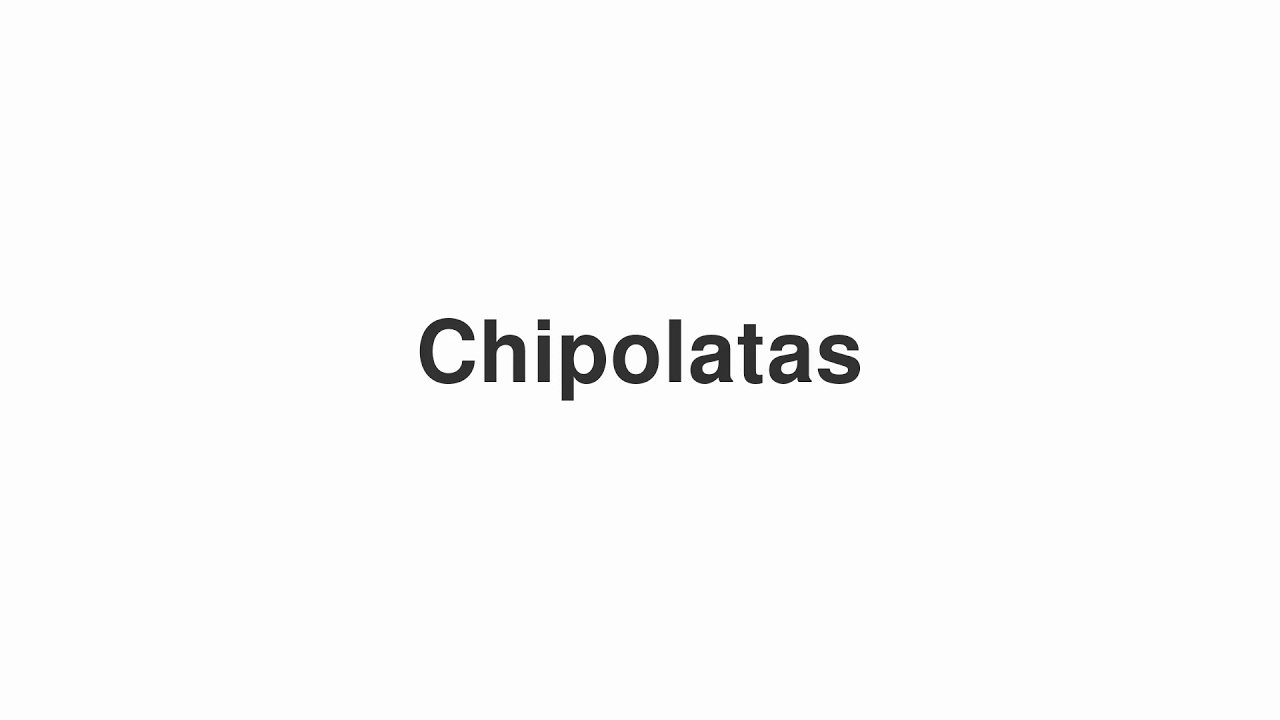How to Pronounce "Chipolatas"