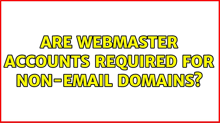 Are webmaster accounts required for non-email domains? (3 Solutions!!)