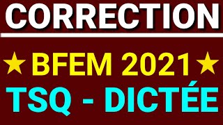 CORRECTION_BFEM_TSQ_et_DICTÉE_2021