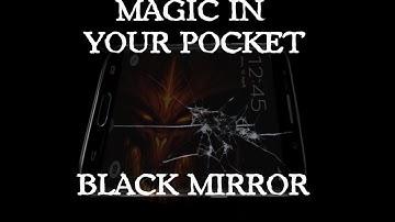 Magic in your pocket : The Black Mirror