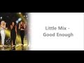 Little Mix - Good Enough (lyrics   pictures)