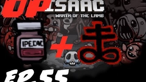 The Binding of Isaac Wrath of the Lamb Walkthrough Ep.55-Ipecac+Brimstone=OverPowered
