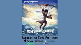 VGM Violin: Level 4, Pt. 1 Full Album Stream