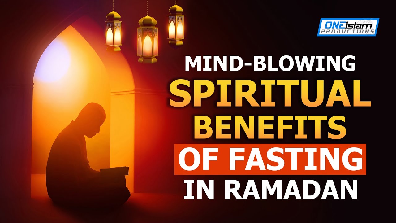 MIND BLOWING SPIRITUAL BENEFITS OF FASTING IN RAMADAN YouTube MIND BLOWING SPIRITUAL BENEFITS OF FASTING IN RAMADAN YouTube