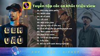 Tuyển tập các ca khúc triệu view & hay nhất | Đen Vâu (Album Pop, Rap, Hiphop) #music #xuhuong