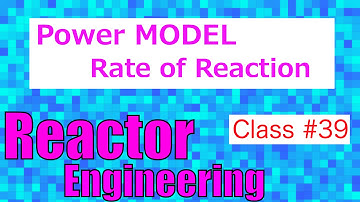 Power Models on Rate of Reaction Laws // Reactor Engineering - Class 40