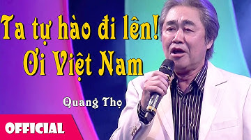 Ta Tự Hào Đi Lên! Ôi Việt Nam - NSND Quang Thọ [Official MV]