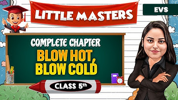 Blow Hot, Blow Cold || Class 5th EVS 🔥 || Little Masters 😍 #PWKids #Class5EVS