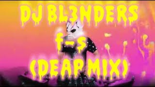 DJ BL3NDERS (DEAP MIX)