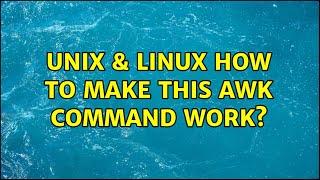 Unix & Linux: How to make this awk command work (2 Solutions!!)