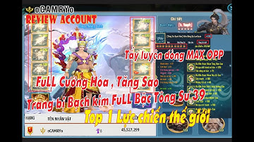 [ VLTK Mobile ] Review ACCOUNT oCAMRYo TOP1 lực chiến liên Sever - tất cả trang bị đều Full hết