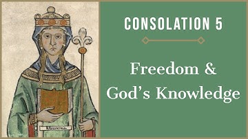 Freedom & Divine Foreknowledge | Consolation of Philosophy Book 5 Summary