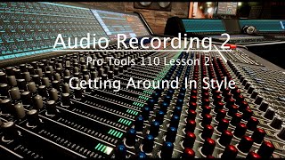 Pro Tools 110 Lesson 2: Getting Around In Style