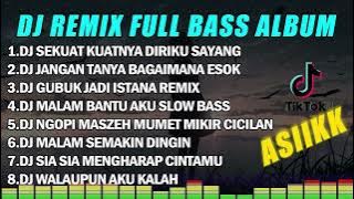 DJ REMIX FULL BASS ALBUM || SEKUAT KUATNYA DIRIKU SAYANG - JANGAN TANYA BAGAIMANA ESOK FULL ALBUM