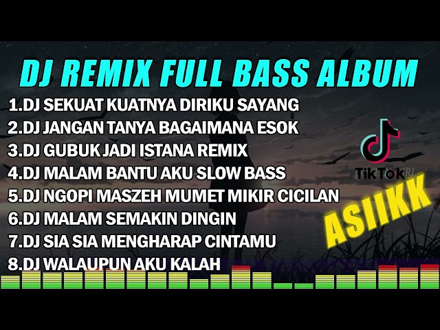 DJ REMIX FULL BASS ALBUM || SEKUAT KUATNYA DIRIKU SAYANG - JANGAN TANYA BAGAIMANA ESOK FULL ALBUM class=