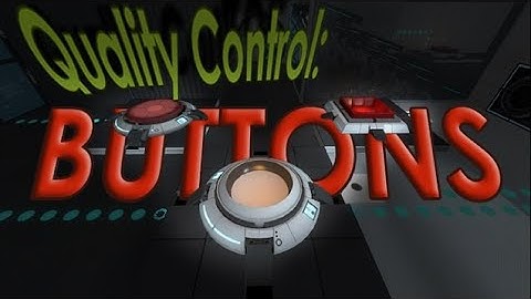 Portal 2 Test Chamber #869 Quality Control: Buttons