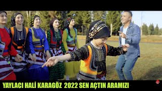 YAYLACI HALİL KARAGÖZ | 2022 | SEN AÇTIN ARAMIZI