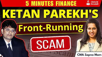 5 Minute Finance | Ketan Parekh and Front Running Scam