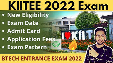 KIITEE 2022 Expected Date | Exam Date, Eligibility, Syllabus, Paper Pattern|BTech Entrance Exam 2022