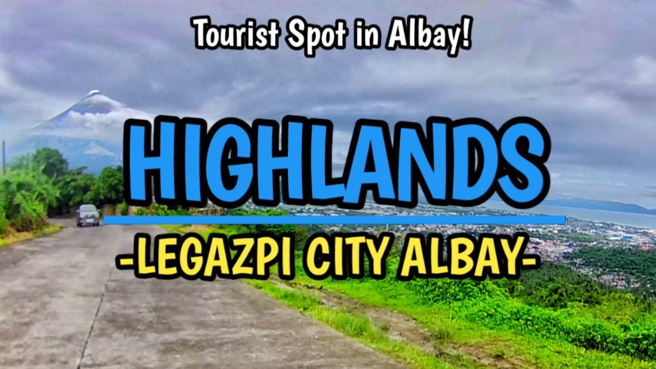 TOURIST SPOT IN ALBAY | HIGHLANDS LEGAZPI CITY ALBAY