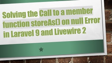 Solving the Call to a member function storeAs() on null Error in Laravel 9 and Livewire 2