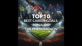 TOP10 Best Goals: Ronaldo Phenomenon Nazario! El Fenomeno Goals that shocked the world!