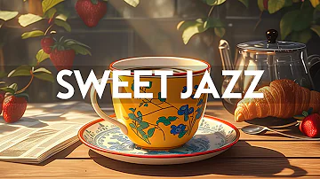 Sweet Coffee Jazz - Stress Relief with Smooth Piano Jazz Music & Relaxing Bossa Nova instrumental