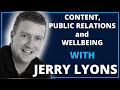 Content, Public Relations and Wellbeing with Jerry Lyons | Leadership Revealed