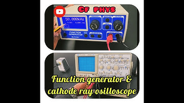 Function Generator and the cathode ray oscilloscope (CRO)