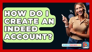 How Do I Create An Indeed Account? - SearchEnginesHub.com