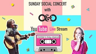 O&amp;O Sunday Social | Mother’s Day Concert | #StayHome and Sing #WithMe