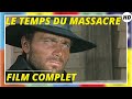 Le temps du massacre  western  action   film complet en franais