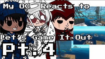My OC React to Let’s Game It Out Pt.4(GachaClub)