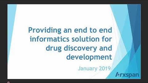 Webinar:  Providing an end to end informatics solution for drug discovery and development