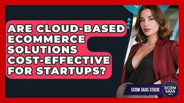 Are Cloud-Based eCommerce Solutions Cost-Effective for Startups? | Ecom SaaS Stack News